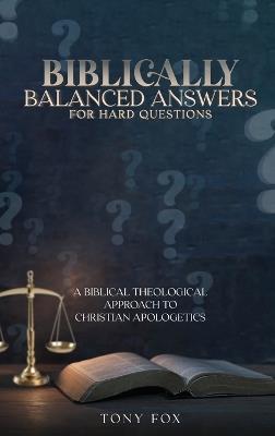 Biblically Balanced Answers For Hard Questions - Tony Fox - cover