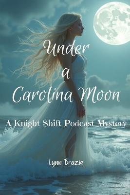 Under a Carolina Moon - Lynn Brazie - cover