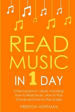 Read Music: In 1 Day - Bundle - The Only 3 Books You Need to Learn How to Read Music Notes and Reading Sheet Music Today