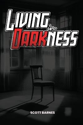 Living In Darkness - Scott Barnes - cover