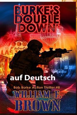 Burkes Double Down, auf Deutsch: Bob Burke Suspense Thriller #8 - William F Brown - cover