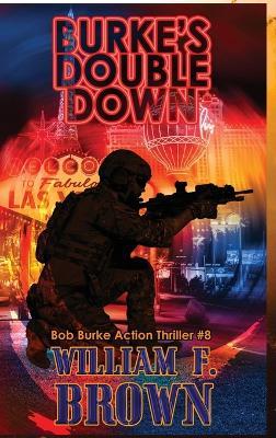 Burkes Double Down: Bob Burke Suspense Thriller #8 - William F Brown - cover