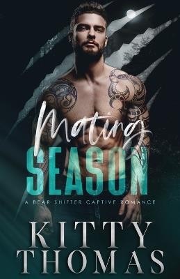 Mating Season: A Bear Shifter Captive Romance - Kitty Thomas - cover