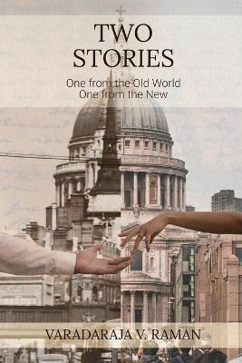 Two Stories: One from the Old World One from the New - Varadaraja V Raman - cover