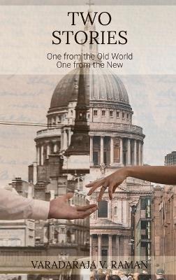 Two Stories: One from the Old World One from the New - Varadaraja V Raman - cover