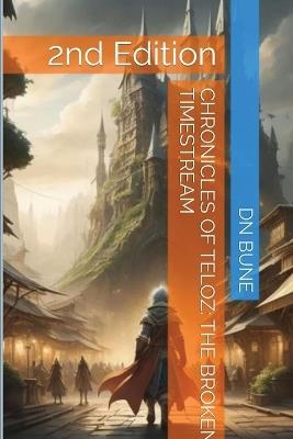 Chronicles of Teloz: The Broken Timestream - Dan Bune - cover