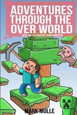 Adventures Through The Over World Book One: The Creeping Transformation
