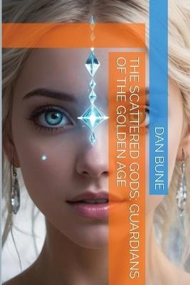 The Scattered Gods Guardians of the Golden Age: Awakening - Dan Bune - cover