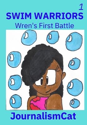 Swim Warriors Volume 1: Wren's First Battle - Mya D Jackson - cover