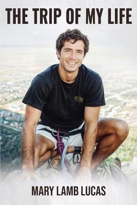 The Trip Of My Life - Mary Lamb Lucas - cover