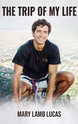 The Trip Of My Life - Mary Lamb Lucas - cover