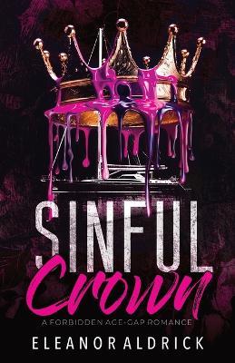 Sinful Crown: A Forbidden Age-Gap Romance - Eleanor Aldrick - cover