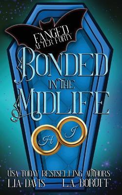 Bonded in the Midlife: A Paranormal Women's Fiction Novel - L a Boruff,Lia Davis - cover