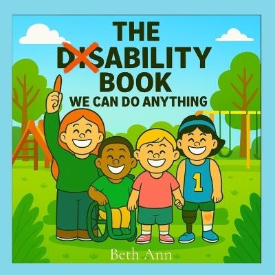 The Disability Book: We Can Do Anything - Beth Ann - cover