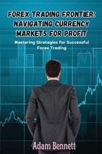 Forex Trading Frontier: Mastering Strategies for Successful Forex Trading