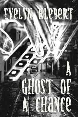 A Ghost of a Chance - Evelyn Klebert - cover
