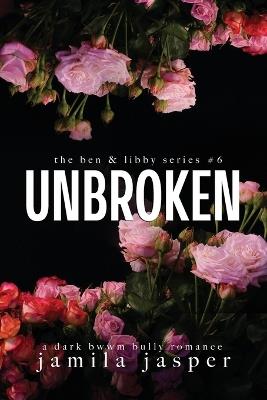 Unbroken: Dark Bully BWWM Romance - Jamila Jasper - cover