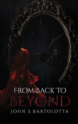 From Back to Beyond - John S Bartolotta - cover