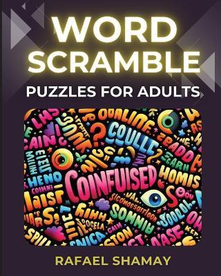 Word Scramble Puzzle Book for Adults: Relaxing Big Font, Anti-Eye Strain, Puzzle Book for Adults, Seniors to Have Fun and Brain Exercise with Solutions. - Rafael Shamay - cover
