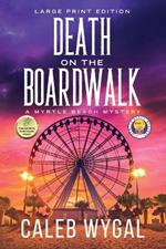 Death on the Boardwalk - Large Print Edition: A Myrtle Beach Mystery