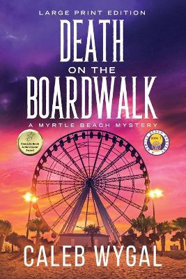 Death on the Boardwalk - Large Print Edition: A Myrtle Beach Mystery - Caleb Wygal - cover