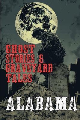 Ghost Stories & Graveyard Tales: Alabama - Allen Sircy - cover