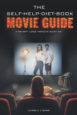 The Not-Another - Self-Help - Diet - Book Movie Guide: A Weight Loss Memoir (sort Of) - Darren C Barr - cover