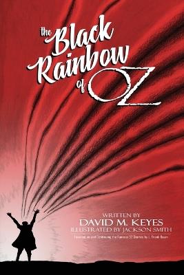 The Black Rainbow of Oz - David M Keyes - cover