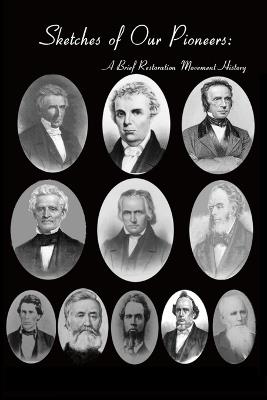 Sketches of Our Pioneers - A Brief Restoration Movement History: To Which is Added the Autobiography of Chester Bullard and a Sketch of Frederick Power - Frederick Power,Chester Bullard - cover