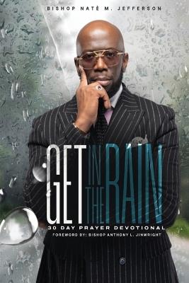 Get In The Rain: 30 Day Prayer Devotional - Nate' M Jefferson - cover