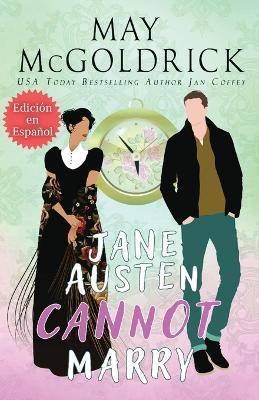 Jane Austen Cannot Marry! (Jane Austen No Puede Casarse) - May McGoldrick - cover