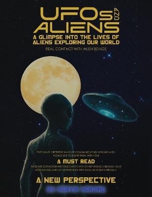 UFOs and Aliens, A Glimpse Into The Lives Of Aliens Exploring Our World - Marvin Harding - cover