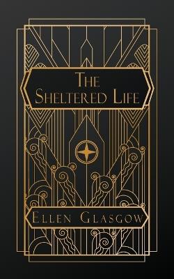 The Sheltered Life - Ellen Glasgow - cover