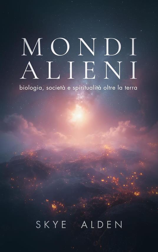 Alien Worlds / Mondi Alieni - Skye Alden - ebook