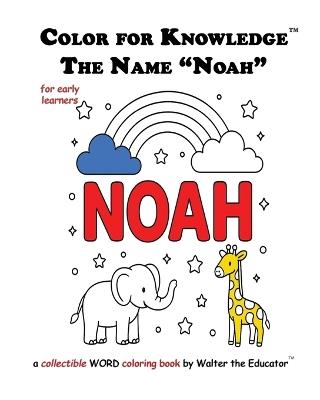 Color for Knowledge: The Name "Noah" - Walter the Educator - cover