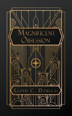 Magnificent Obsession - Lloyd C Douglas - cover