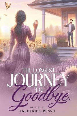 The Longest Journey To Goodbye - Frederick Russo - cover