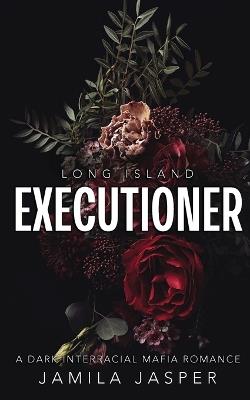 Long Island Executioner: BWWM Dark Mafia Romance - Jamila Jasper - cover