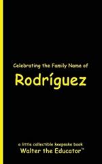 Celebrating the Family Name of Rodr?guez