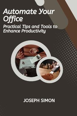 Automate Your Office - Joseph Simon - cover
