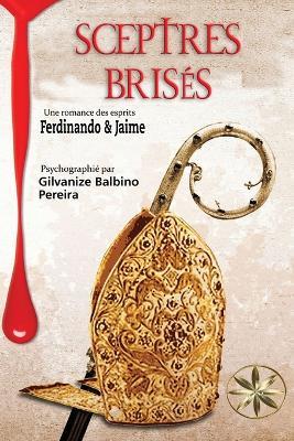 Sceptres Bris?s - Gilvanize Balbino Pereira,Pour Les Esprits Ferdinando & Jaime - cover