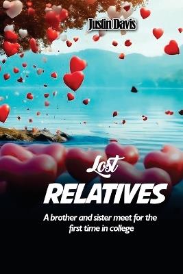 Lost Relatives: A brother and sister meet for the first time in college - Justin Davis - cover