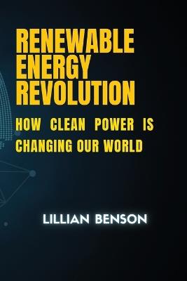 Renewable Energy Revolution - Lillian Benson - cover