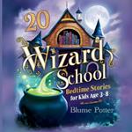 20 Wizard School Bedtime Stories For Kids Age 3 - 8