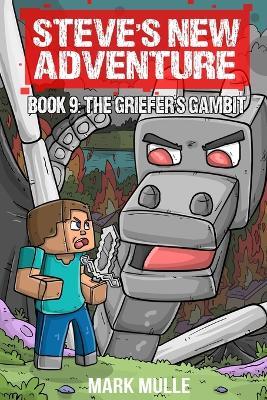 Steve's New Adventure Book 9: The Griefer's Gambit - Mark Mulle - cover