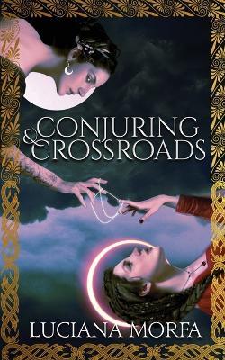 Conjuring & Crossroads - Luciana Morfa - cover