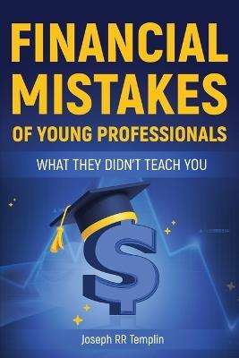 Financial Mistakes of Young Professionals - Joseph Rr Templin - cover