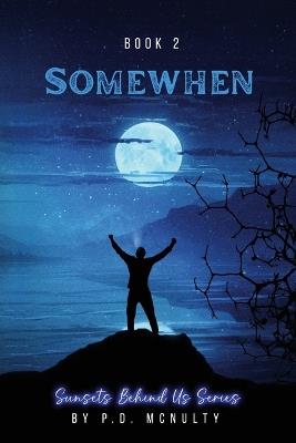 Somewhen: Sunsets Behind Us Series - Book 2 - P D McNulty - cover