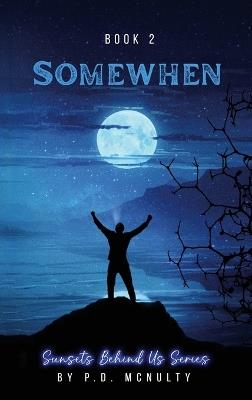 Somewhen: Sunsets Behind Us Series - Book 2 - P D McNulty - cover