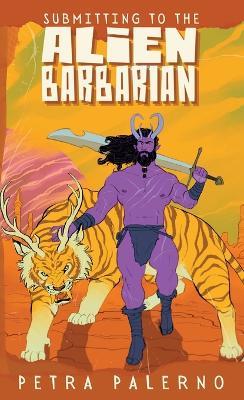 Submitting to the Alien Barbarian - Petra Palerno - cover